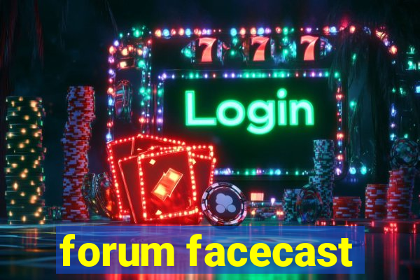 forum facecast